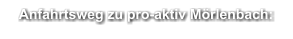 Anfahrtsweg zu pro-aktiv Mörlenbach: